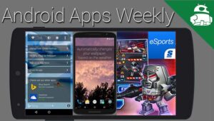 5 Android apps you can't miss this week! - Android Apps Weekly