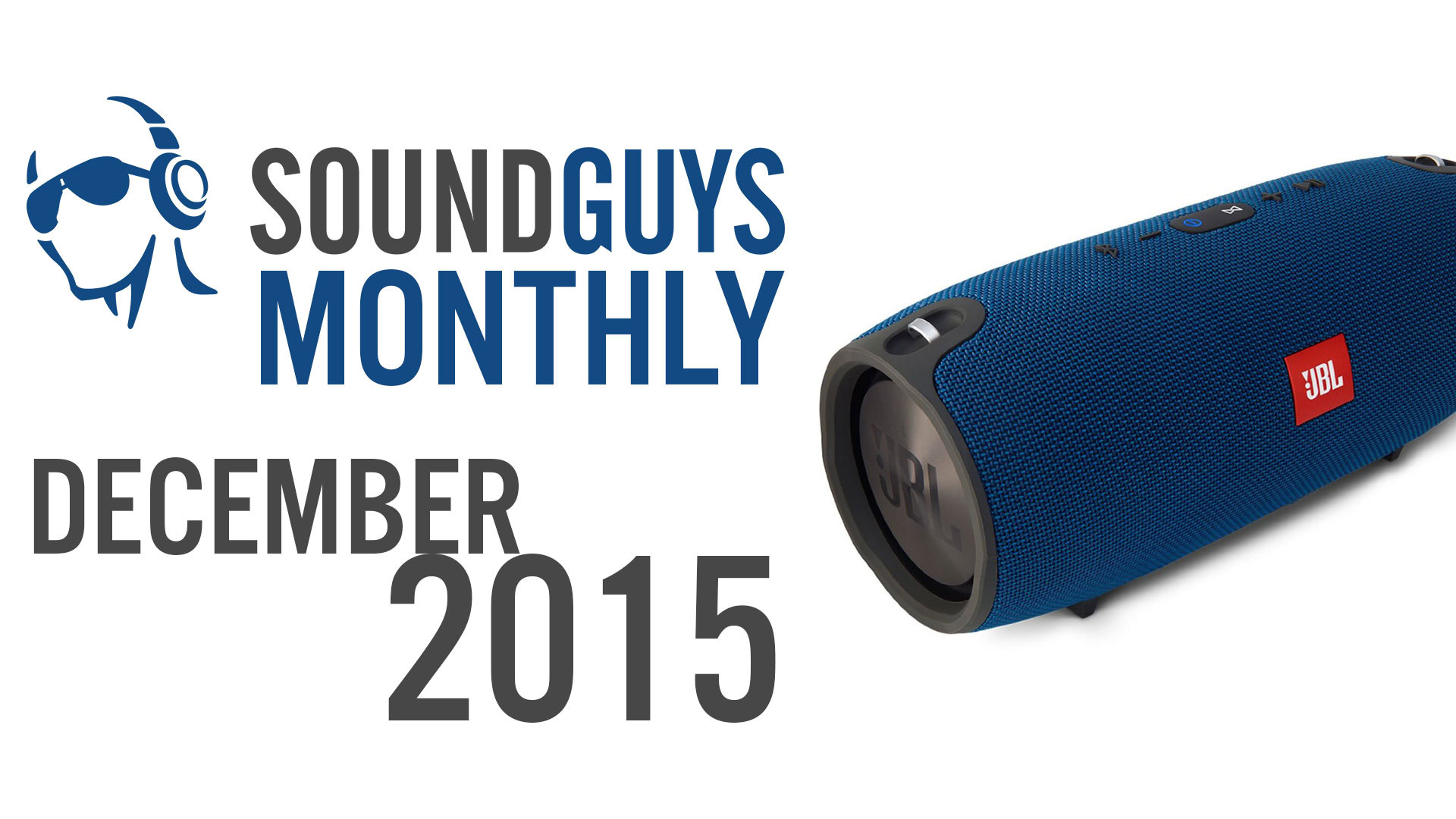 Sound Guys Monthly - JBL Xtreme 