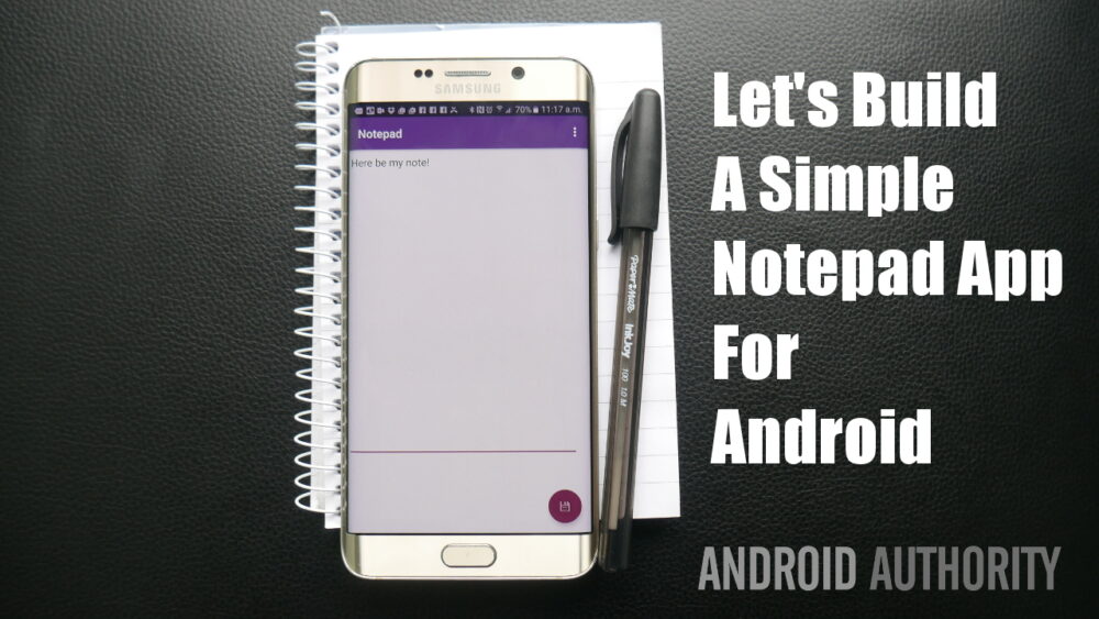 Let's build a simple notepad app for Android - Android Authority