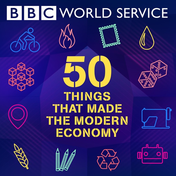 50 things that made the modern economy podcast