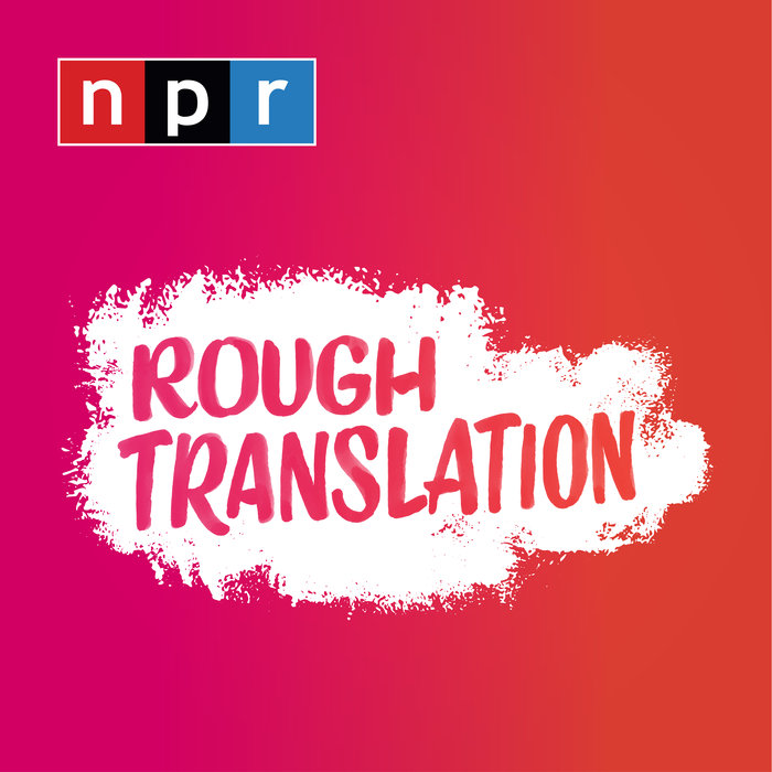 NPR rough translation podcast