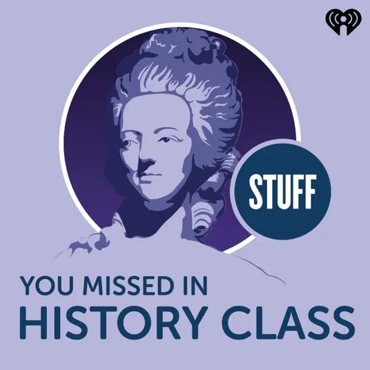 Stuff you missed in history class podcast